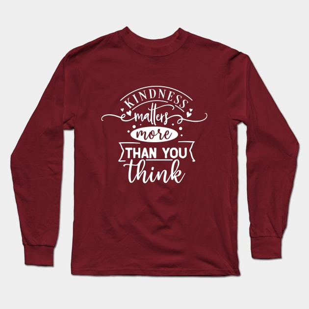 Kindness Matters Long Sleeve T-Shirt by MonarchGraphics